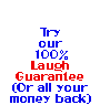 100% Laugh Guarantee (Or Your Money Back)